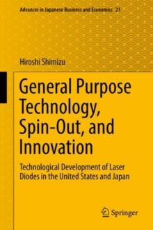 General Purpose Technology, Spin-Out, and Innovation : Technological Development of Laser Diodes in the United States and Japan