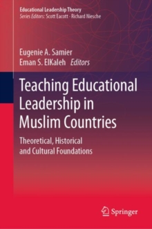 Teaching Educational Leadership in Muslim Countries : Theoretical, Historical and Cultural Foundations