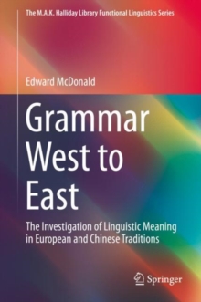 Grammar West to East : The Investigation of Linguistic Meaning in European and Chinese Traditions