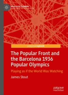 The Popular Front and the Barcelona 1936 Popular Olympics : Playing as if the World Was Watching