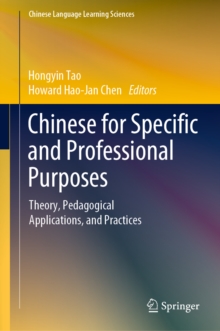 Chinese for Specific and Professional Purposes : Theory, Pedagogical Applications, and Practices