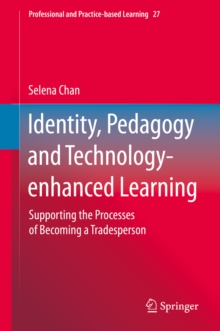 Identity, Pedagogy and Technology-enhanced Learning : Supporting the Processes of Becoming a Tradesperson