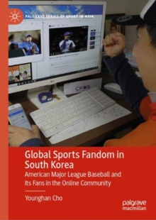 Global Sports Fandom in South Korea : American Major League Baseball and Its Fans in the Online Community