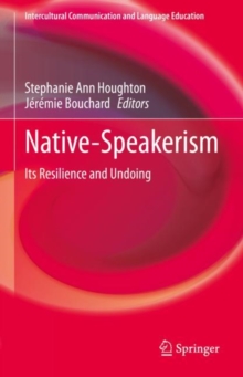 Native-Speakerism : Its Resilience and Undoing