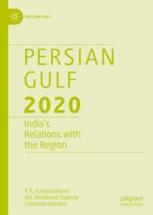 Persian Gulf 2020 : India's Relations with the Region