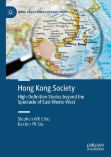 Hong Kong Society : High-Definition Stories beyond the Spectacle of East-Meets-West