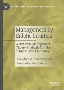 Management by Eidetic Intuition : A Dynamic Management Theory Predicated on the 