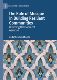 The Role of Mosque in Building Resilient Communities : Widening Development Agendas