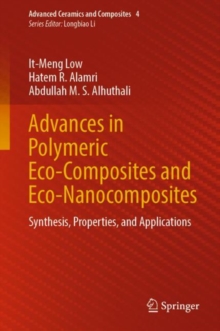 Advances in Polymeric Eco-Composites and Eco-Nanocomposites : Synthesis, Properties, and Applications