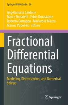 Fractional Differential Equations : Modeling, Discretization, and Numerical Solvers