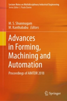 Advances in Forming, Machining and Automation : Proceedings of AIMTDR 2018