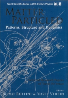 Matter Particled - Patterns, Structure And Dynamics: Selected Research Papers Of Yuval Ne'eman