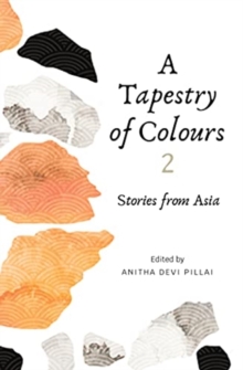 A Tapestry of Colours 2 : Stories from Asia