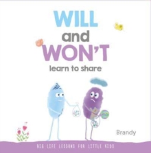 Will and Won't Learn to Share : Big Life Lessons for Little Kids