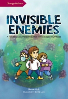 Invisible Enemies : A Handbook on Pandemics That Have Shaped Our World