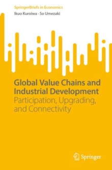 Global Value Chains and Industrial Development : Participation, Upgrading, and Connectivity