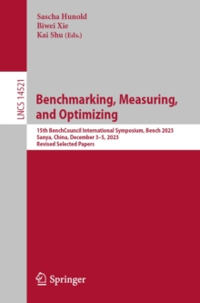 Benchmarking, Measuring, and Optimizing : 15th BenchCouncil International Symposium, Bench 2023, Sanya, China, December 3-5, 2023, Revised Selected Papers