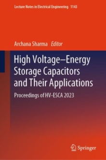 High Voltage-Energy Storage Capacitors and Their Applications : Proceedings of HV-ESCA 2023