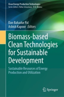 Biomass-based Clean Technologies for Sustainable Development : Sustainable Resources of Energy Production and Utilization