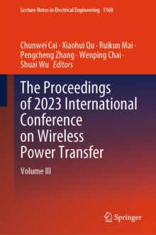 The Proceedings of 2023 International Conference on Wireless Power Transfer (ICWPT2023) : Volume III