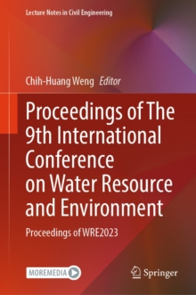 Proceedings of The 9th International Conference on Water Resource and Environment : Proceedings of WRE2023