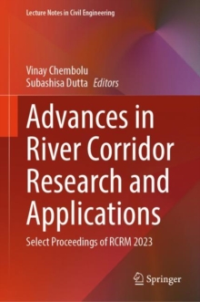 Advances in River Corridor Research and Applications : Select Proceedings of RCRM 2023