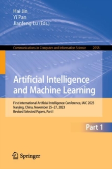 Artificial Intelligence and Machine Learning : First International Artificial Intelligence Conference, IAIC 2023, Nanjing, China, November 25-27, 2023, Revised Selected Papers, Part I