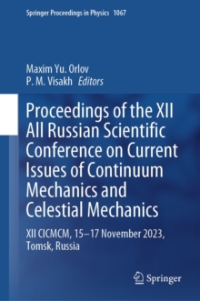Proceedings of the XII All Russian Scientific Conference on Current Issues of Continuum Mechanics and Celestial Mechanics : XII CICMCM, 15-17 November 2023, Tomsk, Russia