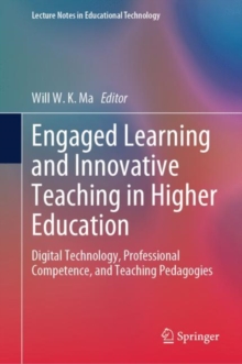 Engaged Learning and Innovative Teaching in Higher Education : Digital Technology, Professional Competence, and Teaching Pedagogies