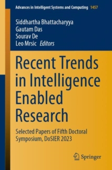 Recent Trends in Intelligence Enabled Research : Selected Papers of Fifth Doctoral Symposium, DoSIER 2023