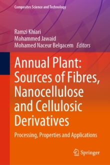 Annual Plant: Sources of Fibres, Nanocellulose and Cellulosic Derivatives : Processing, Properties and Applications