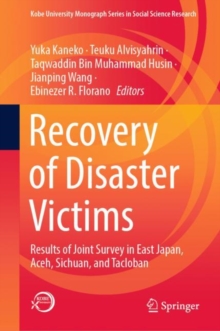 Recovery of Disaster Victims : Results of Joint Survey in East Japan, Aceh, Sichuan, and Tacloban