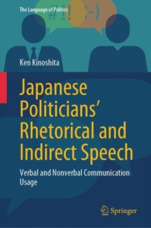 Japanese Politicians' Rhetorical and Indirect Speech : Verbal and Nonverbal Communication Usage