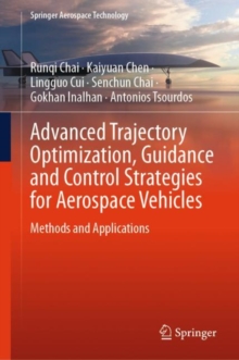 Advanced Trajectory Optimization, Guidance and Control Strategies for Aerospace Vehicles : Methods and Applications
