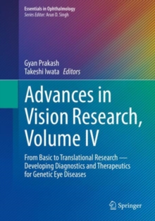 Advances in Vision Research, Volume IV : From Basic to Translational Research - Developing Diagnostics and Therapeutics for Genetic Eye Diseases