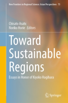 Toward Sustainable Regions : Essays in Honor of Kiyoko Hagihara
