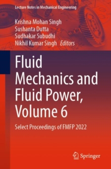 Fluid Mechanics and Fluid Power, Volume 6 : Select Proceedings of FMFP 2022