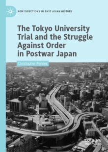 The Tokyo University Trial and the Struggle Against Order in Postwar Japan