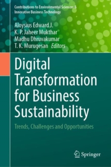 Digital Transformation for Business Sustainability : Trends, Challenges and Opportunities