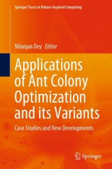 Applications of Ant Colony Optimization and its Variants : Case Studies and New Developments