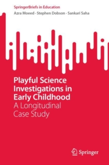 Playful Science Investigations in Early Childhood : A Longitudinal Case Study