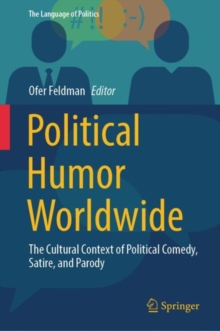 Political Humor Worldwide : The Cultural Context of Political Comedy, Satire, and Parody
