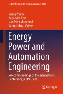 Energy Power and Automation Engineering : Select Proceedings of the International Conference, ICEPAE 2023