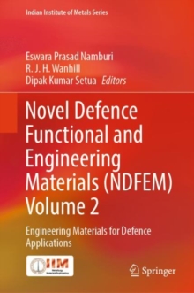 Novel Defence Functional and Engineering Materials (NDFEM) Volume 2 : Engineering Materials for Defence Applications