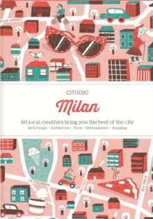 CITIx60 City Guides - Milan : 60 local creatives bring you the best of the city