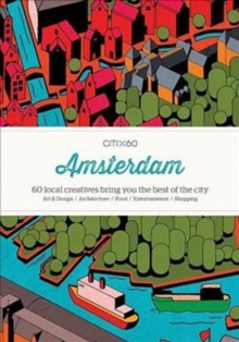 CITIx60 City Guides - Amsterdam (Upated Edition) : 60 local creatives bring you the best of the city