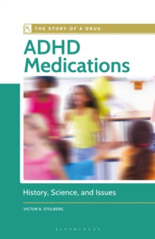 ADHD Medications : History, Science, and Issues