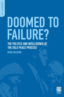 Doomed to Failure? : The Politics and Intelligence of the Oslo Peace Process