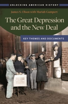 The Great Depression and the New Deal : Key Themes and Documents
