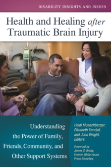Health and Healing after Traumatic Brain Injury : Understanding the Power of Family, Friends, Community, and Other Support Systems